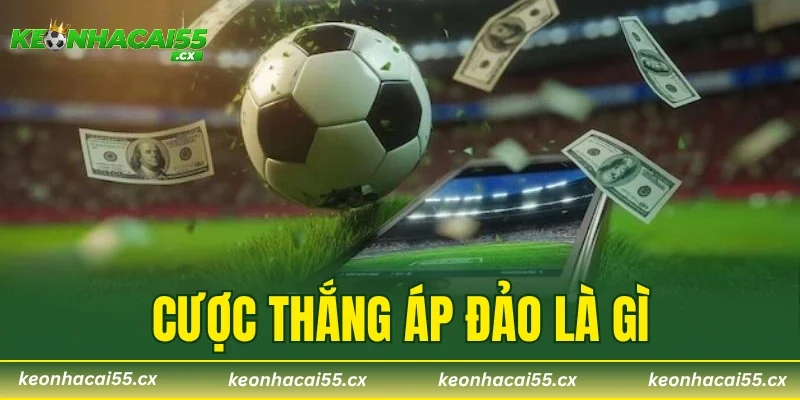 Cược Thắng Áp Đảo Là Gì? Phân Tích Sức Mạnh 2 Đội Bóng