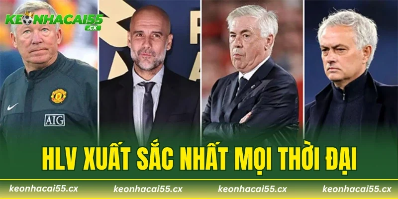 HLV Xuất Sắc Nhất Mọi Thời Đại – Thiên Tài Hiếm Có Số 1