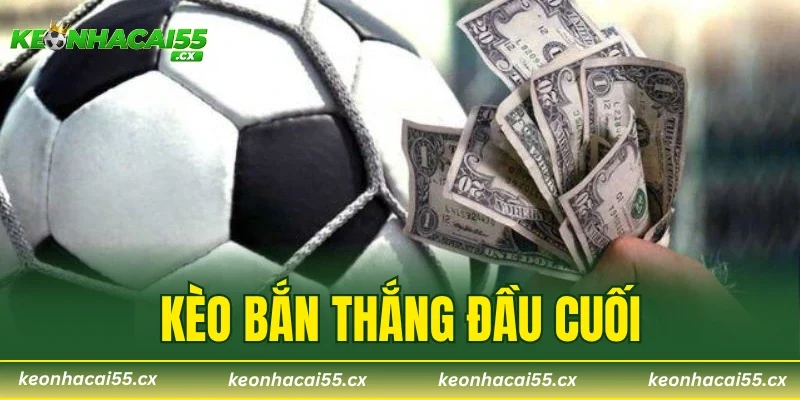 Kèo Bàn Thắng Đầu Cuối – Bí Kíp Nhận Thưởng Đậm 2026