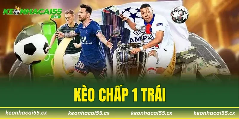 Kèo Chấp 1 Trái – Hướng Dẫn Tân Thủ Đọc Kèo Chuẩn