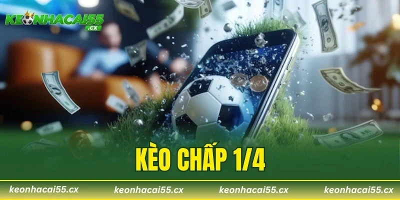 Kèo Chấp 1/4 – Bí Quyết Soi Kèo Bất Bại Từ Giới Cao Thủ