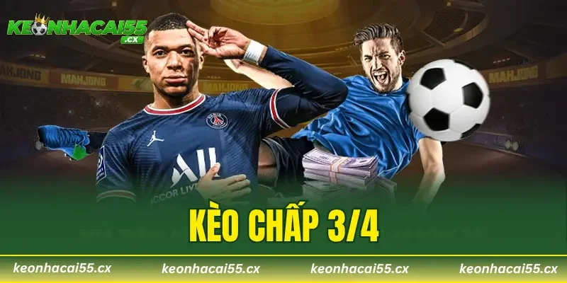 Kèo Chấp 3/4 | Bí Kíp Bắt Kèo Siêu Lợi Nhuận Từ Chuyên Gia