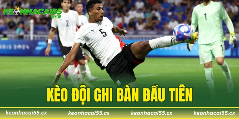 Kèo Đội Ghi Bàn Đầu Tiên – 3 Bí Quyết Lựa Chọn Sớm Chính Xác