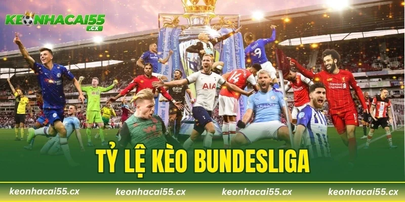 Tỷ Lệ Kèo Bundesliga – Mẹo Cược Bóng Đá Đức Cực Chuẩn